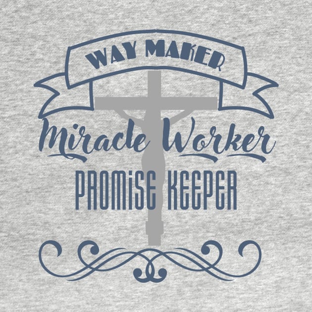 Way Maker, Miracle Worker, Promise Keeper Christian by PurePrintTeeShop